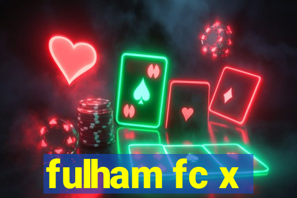 fulham fc x