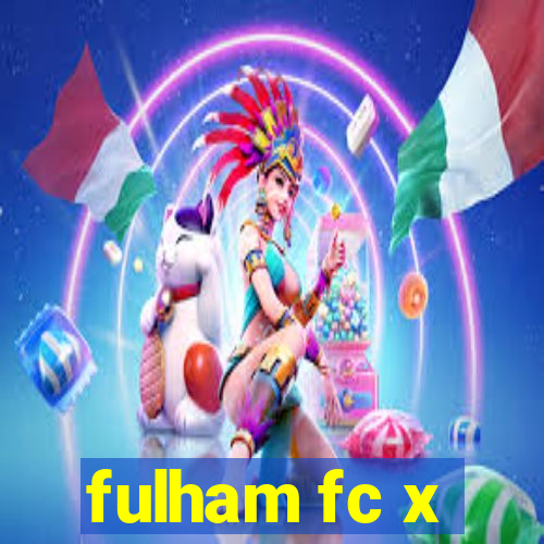 fulham fc x