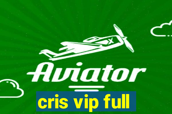 cris vip full