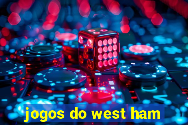 jogos do west ham