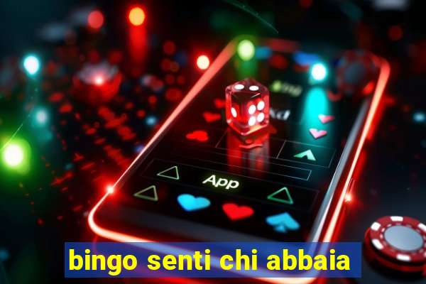 bingo senti chi abbaia