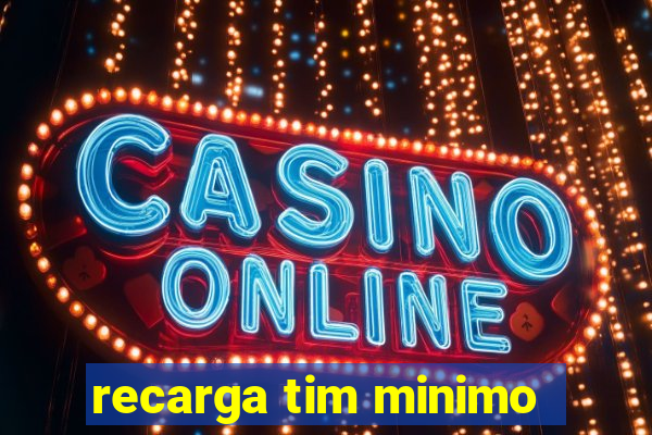 recarga tim minimo