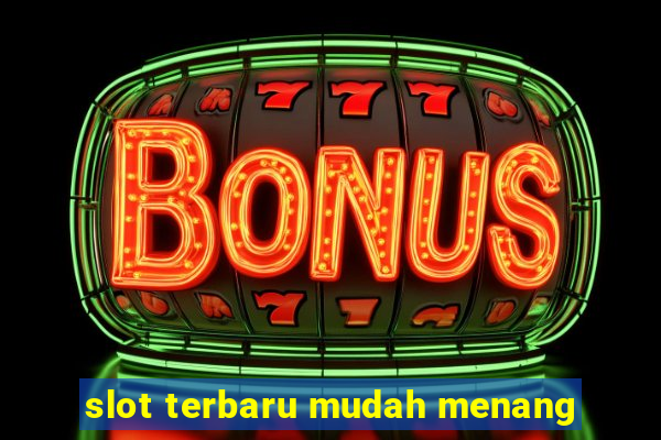 slot terbaru mudah menang