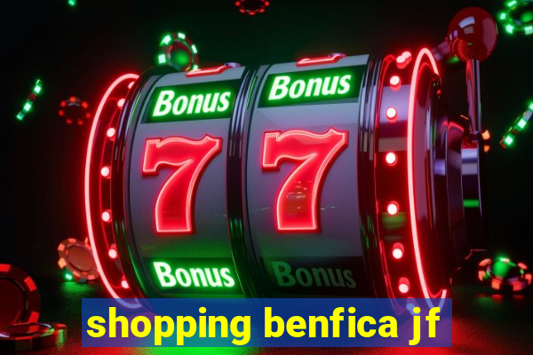 shopping benfica jf