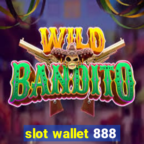 slot wallet 888