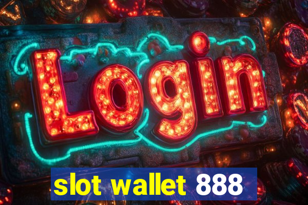 slot wallet 888