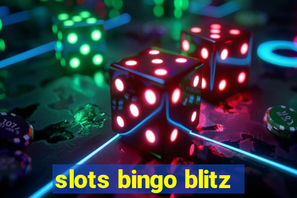 slots bingo blitz