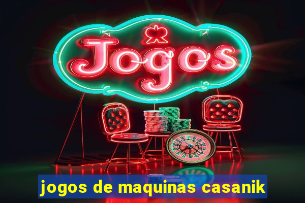 jogos de maquinas casanik