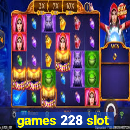 games 228 slot