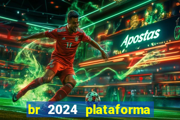 br 2024 plataforma de jogos