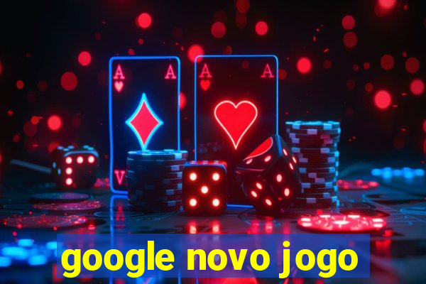 google novo jogo