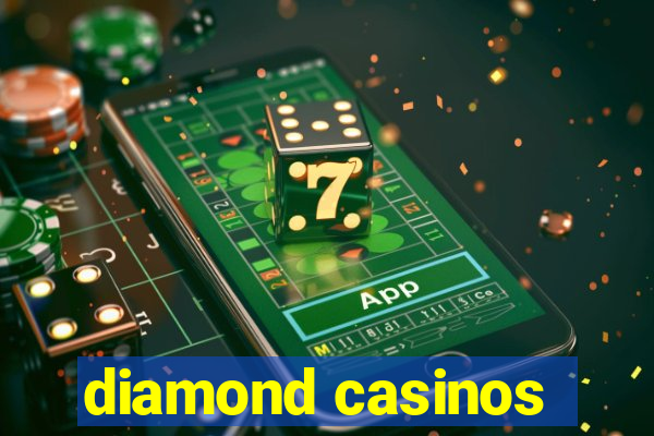 diamond casinos