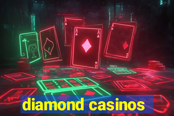 diamond casinos