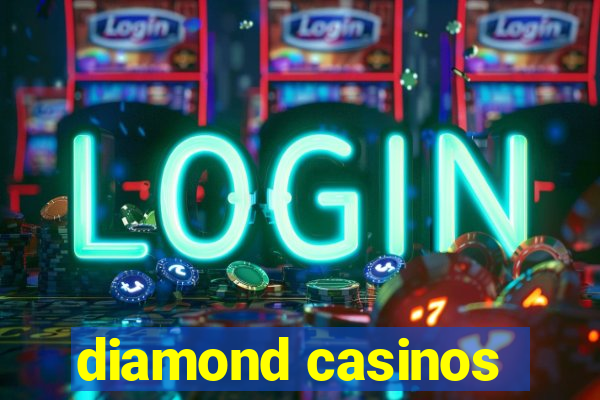 diamond casinos