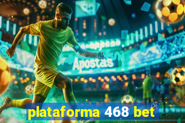 plataforma 468 bet