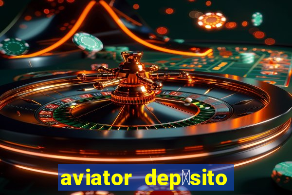 aviator dep贸sito de 1 real