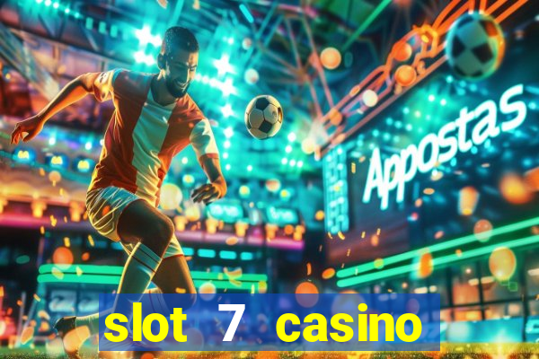 slot 7 casino bonus codes