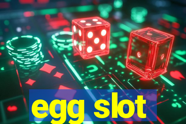 egg slot