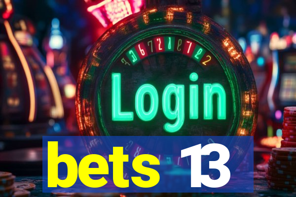 bets 13