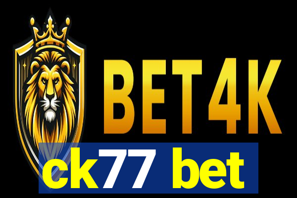 ck77 bet