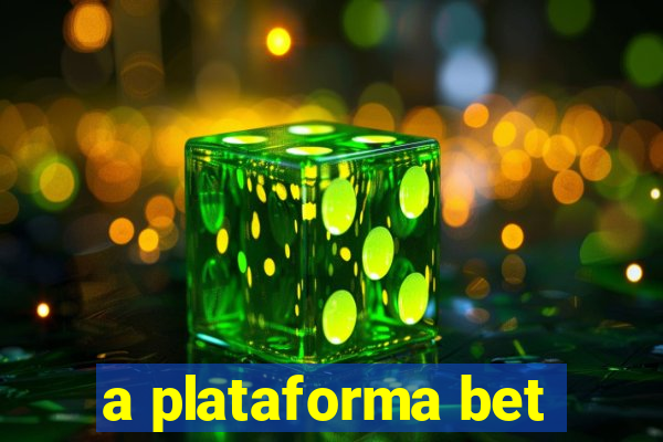 a plataforma bet