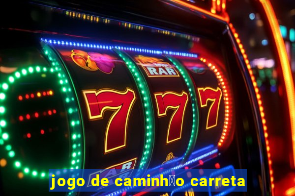 jogo de caminh茫o carreta