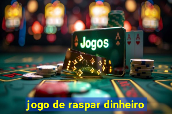 jogo de raspar dinheiro