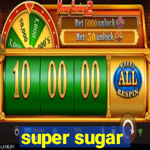 super sugar