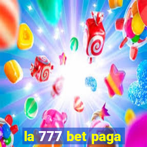 la 777 bet paga