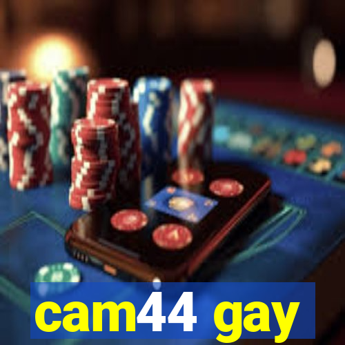 cam44 gay