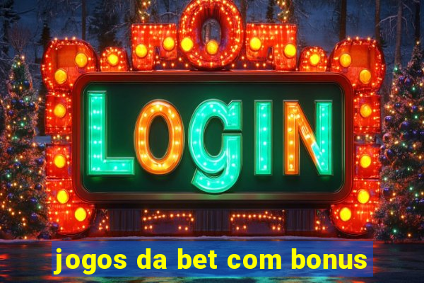 jogos da bet com bonus