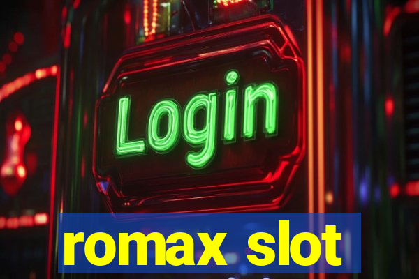 romax slot