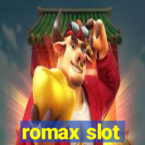 romax slot