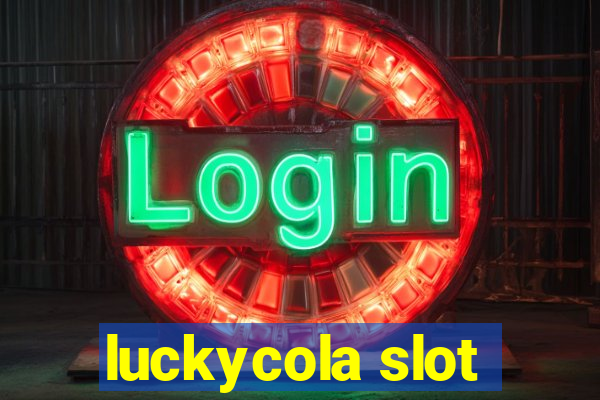 luckycola slot