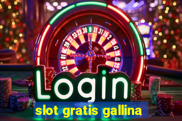 slot gratis gallina