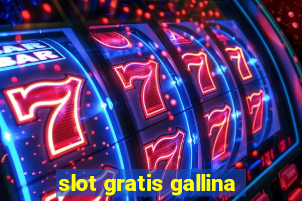 slot gratis gallina