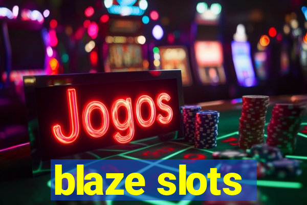 blaze slots