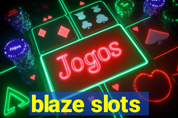 blaze slots