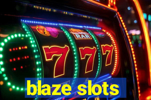 blaze slots