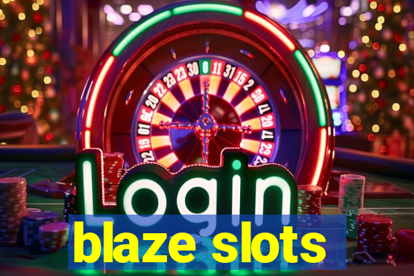 blaze slots