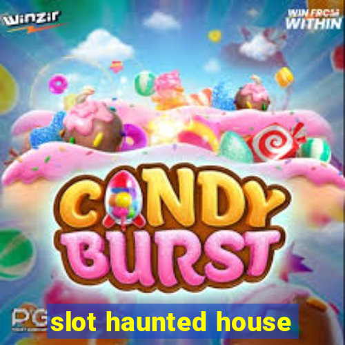 slot haunted house