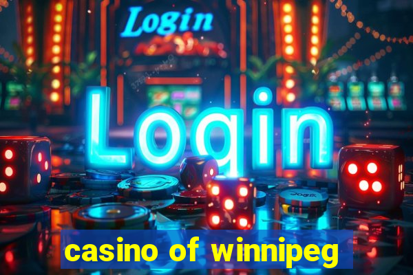 casino of winnipeg