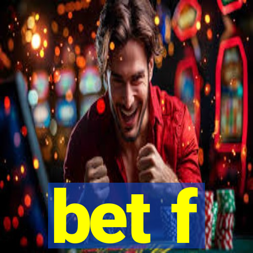 bet f