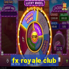 fx royale club