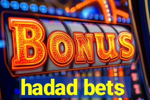 hadad bets