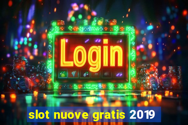 slot nuove gratis 2019