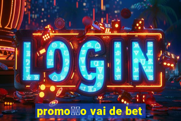 promo莽茫o vai de bet