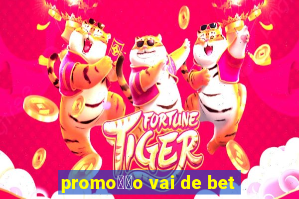 promo莽茫o vai de bet