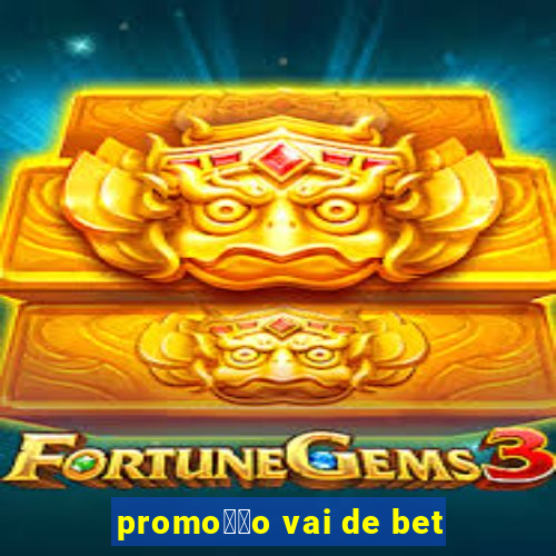 promo莽茫o vai de bet