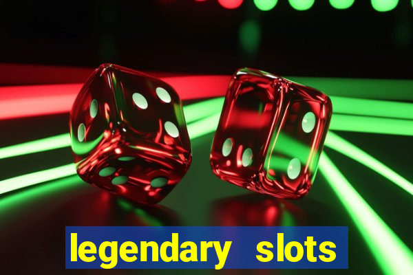 legendary slots paga mesmo